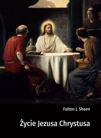 Życie Jezusa Chrystusa Sheen